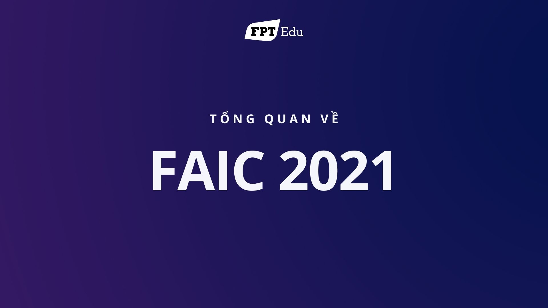 6 điều cần biết về FAIC 2021